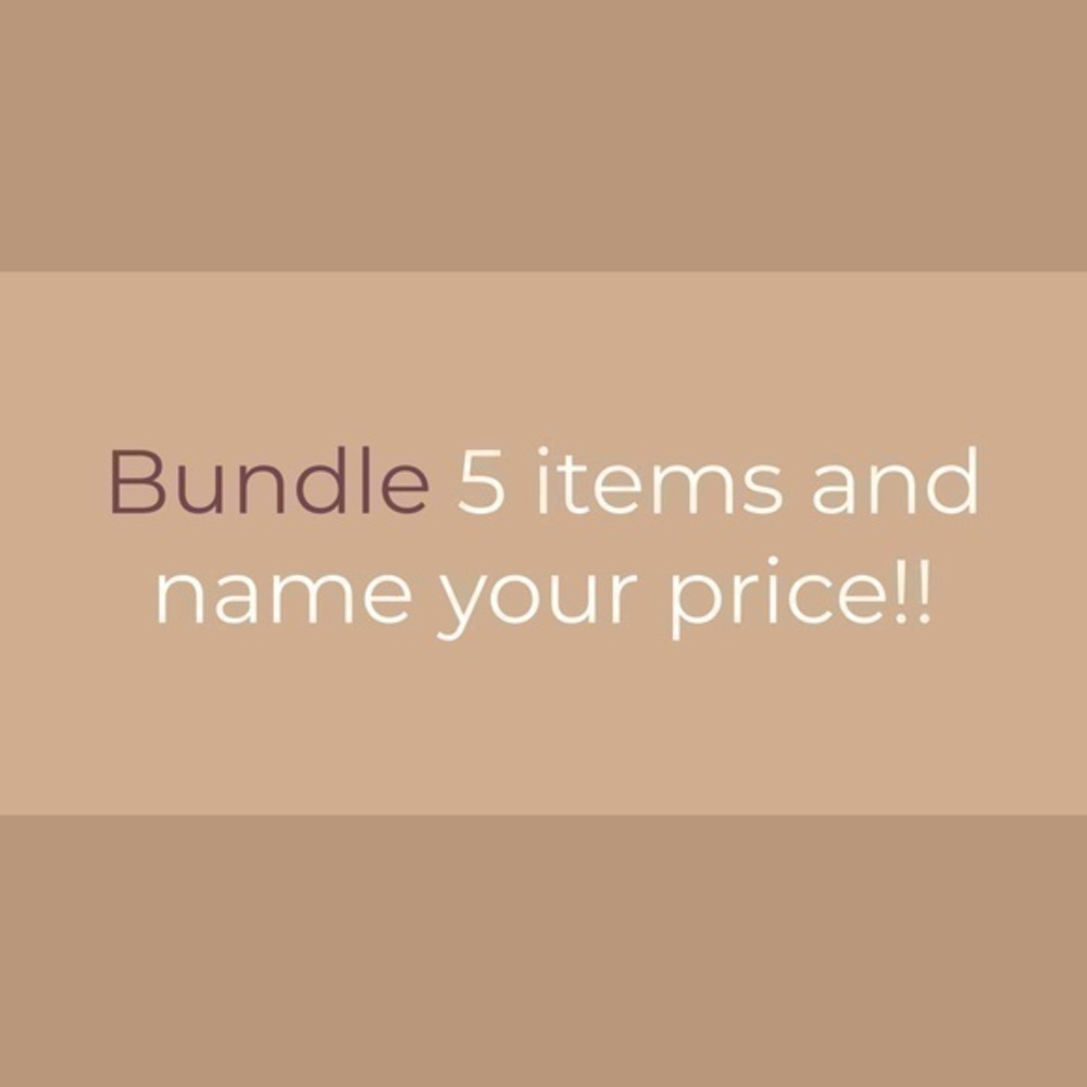 Bundle 5 items and name your price!!!